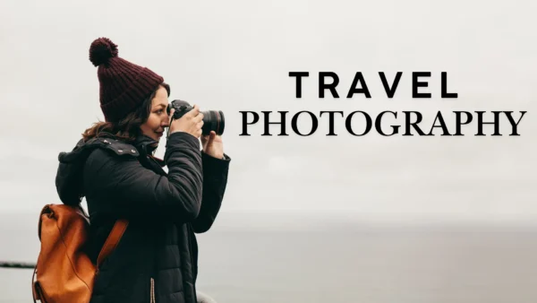 How to Capture Perfect Travel Photography