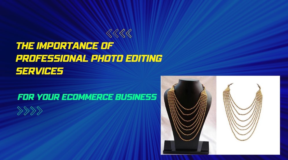 The-Importance-of-Professional-Photo-Editing-Services-for-Your-Ecommerce-Business