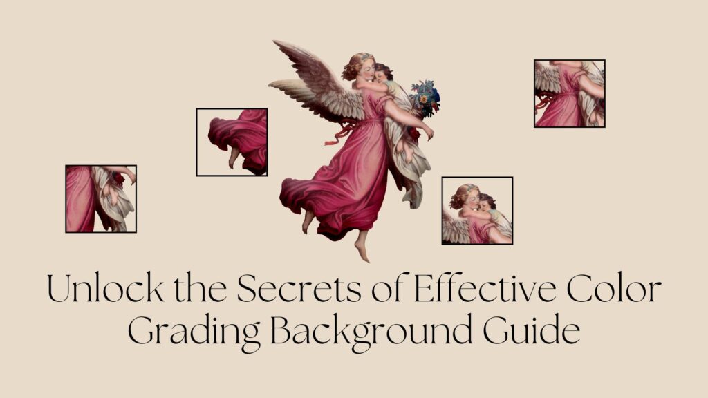 Unlock the Secrets of Effective Color Grading Background Guide