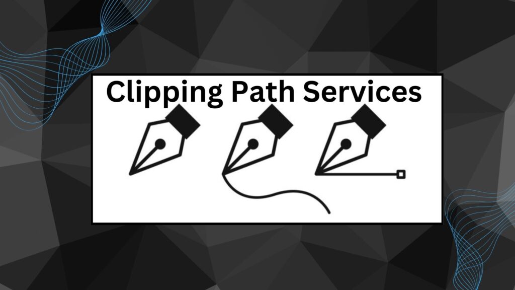 9 Best Clipping Path Services for Complete Editing
