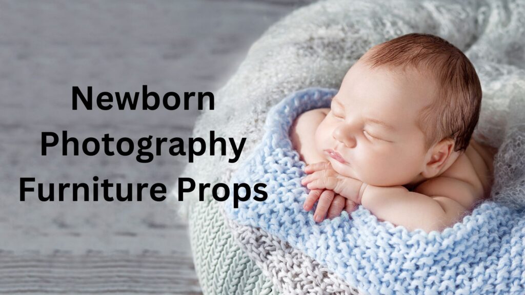 Newborn Photography Furniture Props