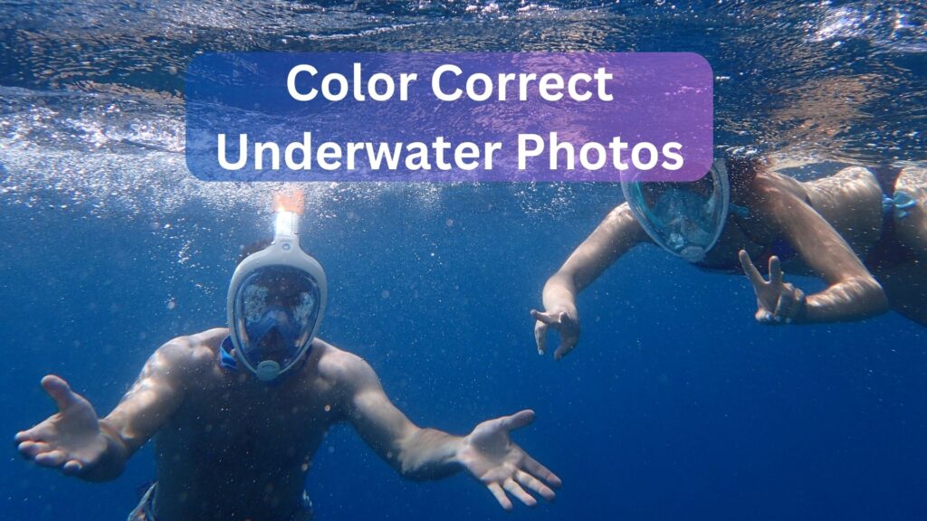 color correct underwater photos