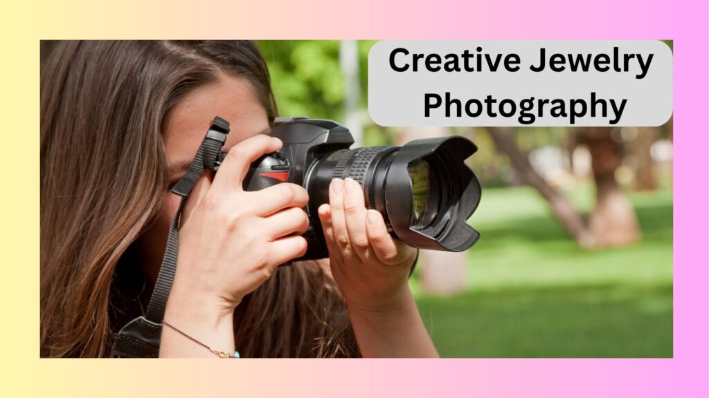 Creative Jewelry Photography Ideas