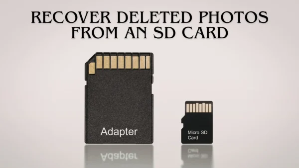 How to Recover Deleted Photos from an SD Card
