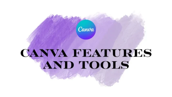 A Complete Guide to Canva Features and Tools