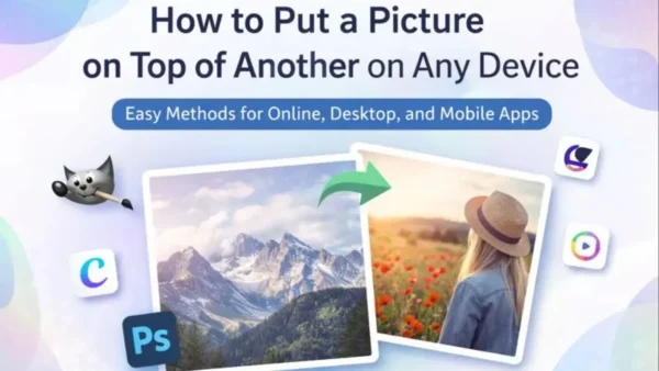 how to put one picture on top of another